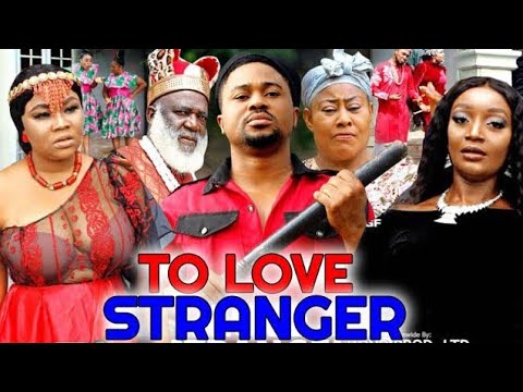 Download To Love The Stranger Season 3&4 - New Movie Mike Godson 2022 Latest Nigerian Nollywood Movie