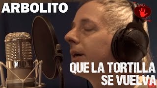Video thumbnail of "ARBOLITO - Que la tortilla se vuelva (Clip Oficial)"