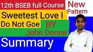 बिल्कुल आसान तरीके से।summary of sweetest Love I do not goe by John Donne explained in hindi