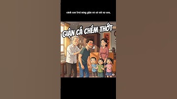 Giận Cá Chém Thớt | Sống Ý Nghĩa.