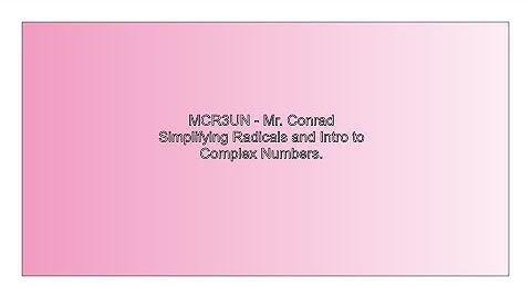MCR3UN Radicals and Complex Numbers