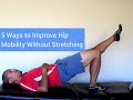 5 ways to improve hip mobility without stretching