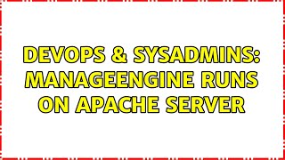 DevOps & SysAdmins: ManageEngine runs on Apache server