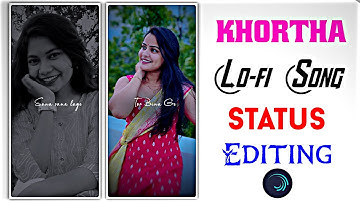 Khortha Lo-fi Style Status Editing | Alight Motion Video Editing | Purulia Sad Status Editing |