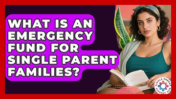 What Is An Emergency Fund For Single Parent Families? - Single Parent Support Hub
