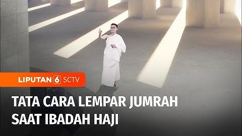 Lempar Jumrah dalam Rangkaian Haji, Begini Tata Caranya | Liputan 6