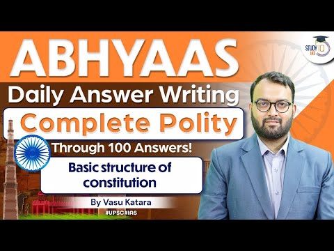 Abhyaas - Polity UPSC Answer Writing in 100 Questions | Basic structure of constitution | StudyIQ