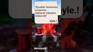 Eyvallah Kelimesini Seviyorum Gelene De Yakışıyor Gidene De