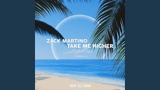 Take Me Higher - Zack Martino