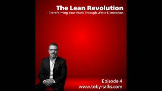 Episode 4 - The Lean Revolution: Transforming Your Work Through Waste Elimination