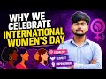 Why We Celebrate International Woman's Day ? || New World with new ideas💡|| By Mohit Shrivastav 
