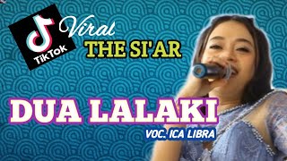 ICA LIBRA || DUA LALAKI || THE SI'AR