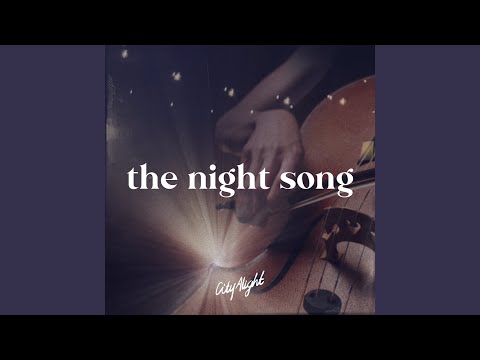 The Night Song - CityAlight