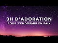 3H D'ADORATION POUR S'ENDORMIR EN PAIX l Musique de Méditation l Louanges l Intercession