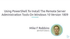 Using PowerShell To Install The Remote Server Administration Tools On Windows 10 Version 1809 - Durasi: 6.34. 