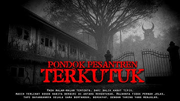 MISTERI PONDOK PESANTREN TERKUTUK