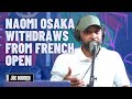 Naomi Osaka Withdraws From French Open | The Joe Budden Podcast