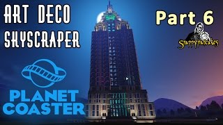 Art Deco Skyscraper Part 6 - Planet Coaster Let's Build [4k 60fps]