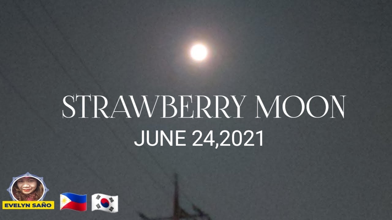 STRAWBERRY MOON | JUNE 24,2021