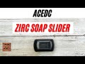 ACEdc Zirc Soap Slider Fidget Toy. Fablades Full Review