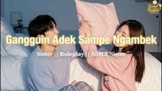 Gangguin Adek Sampe Ngambek || ASMR Roleplay Indonesia
