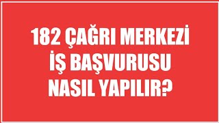 182 cagri merkezi is basvurusu nasil yapilir youtube