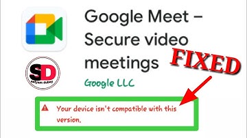 How To Fix Device Is Not Compatible with This Version || Google Meet Not Installing Problem Fixed.