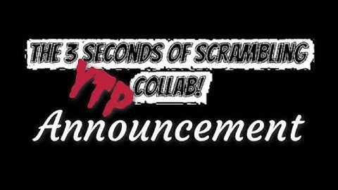The 3 Seconds Of Scrambling YTP Collab Announcement [CLOSED]