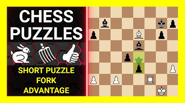 Chess Puzzles to Practice. Themes: Short puzzle, Fork, Advantage. Learn Chess