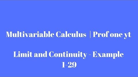 Multivariable Calculus - Part 3- Limit and Continuity  Exercise 1-29