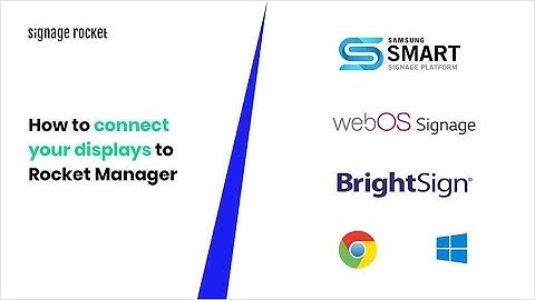 How to connect your digital signage displays & devices to Rocket Manager