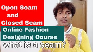 What is a Seam | Open Seam and Closed Seam Tutorial | Online Fashion Designing Course | part 1