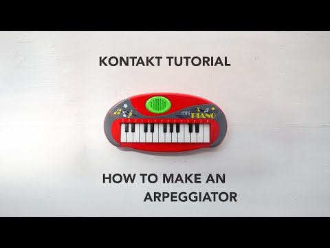 Kontakt Tutorial: How to Make an Arpeggiator (sort of) + FREE TOY PIANO KONTAKT LIBRARY