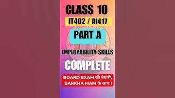 CBSE Board Exam:IT 402/ AI 417:Part A Complete |Employability Skills in one video|Barkha Mam| 10th