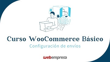 Curso de WooCommerce básico 🛒 - Configuración de envíos