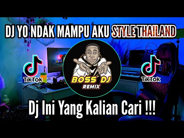 DJ YO NDAK MAMPU AKU STYLE THAILAND VIRAL TIKTOK | DJ INFO MASEH NINU NINU NINU class=
