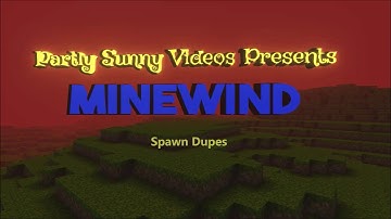 Born Again, Minewind Spawn Dupes