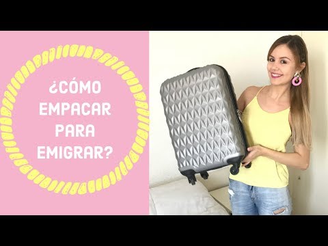 ¿Como empacar para emigrar? - QUE LLEVAR Y QUE NO