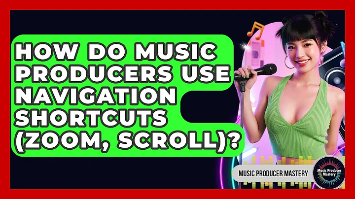 How Do Music Producers Use Navigation Shortcuts (zoom, Scroll)? - Music Producer Mastery