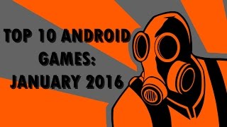 TOP 10 BEST ANDROID GAMES 2016 JANUARY