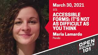 Accessible Forms: It's Not As Difficult As You Think - Maria Lamardo - Pendo - Open Source 101