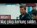 Çarpışma 1. Bölüm - Maç Çıkışı Korkunç Saldırı