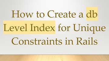 How to Create a db Level Index for Unique Constraints in Rails