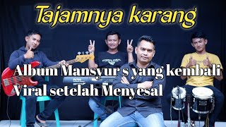 Video thumbnail of "TAJAMNYA KARANG - Mansyur s Voc.Aimat Kalbar Cover Dhery Rd"