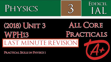 [New] IAL Edexcel Physics (2018) Unit 3 (WPH13): All Core Practical in UNDER 8 MINS