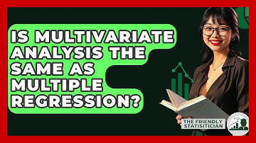 Is Multivariate Analysis The Same As Multiple Regression? - The Friendly Statistician
