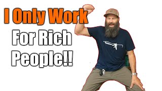 Why You Should Only Work For Rich People | THE HANDYMAN BUSINESS |