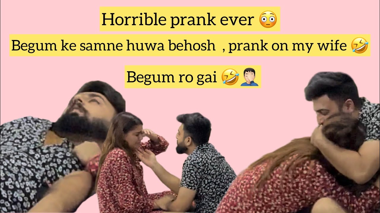 Sans nai arhi behosh ( faint ) hogaya  prank on my begum | begum rogai| horrible prank ever