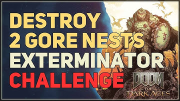 Destroy 2 Gore Nests (EXTERMINATOR) Doom The Dark Ages