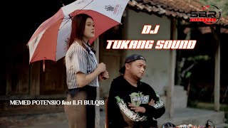 DJ TUKANG SOUND - MEMED POTENSIO FEAT ILFI BULQIS ( Official Video Music )
